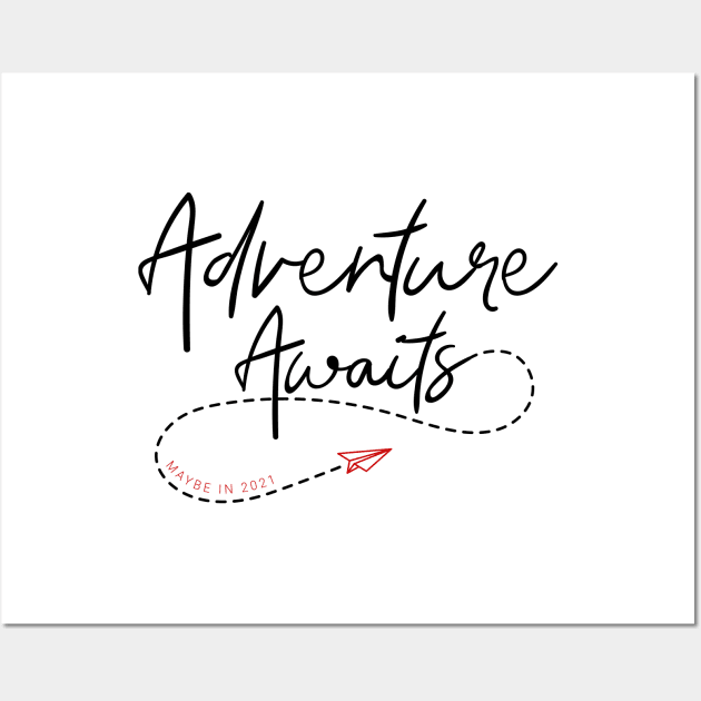 Adventure Awaits. Maybe In 2021. Motivational Quotes. Quarantine Wall Art by SlothAstronaut